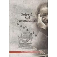 Naipaul And Postcolonial Nostalgia