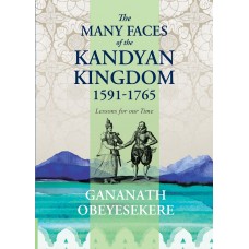 The Many Faces Of The Kandyan Kingdom 1591 - 1765