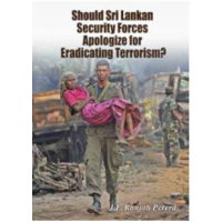 Should Sri Lankan  Security Forces  Apologize for  Eradicating Terrorism