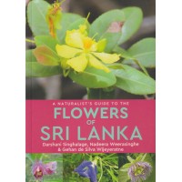A Naturalist's Guide To The Flowers Of Sri Lanka