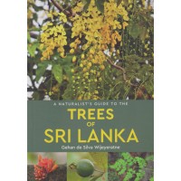 A Naturalist's Guide To The Trees Of Sri Lanka